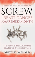 Screw Breast Cancer Awareness Month. Take Action Now. The New Mantra