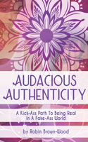 Audacious Authenticity