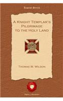 Knight Templar's Pilgrimage to the Holy Land