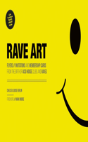 Rave Art: Flyers, Invitations and Membership Cards from the Birth of Acid House Clubs and Raves