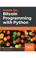 Hands-On Bitcoin Programming with Python: Build powerful online payment centric applications with Python