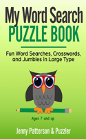 My Word Search Puzzle Book: Fun Word Searches, Crosswords, and Puzzles in Large Type