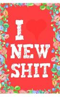 I Love New Shit Journal Notebook
