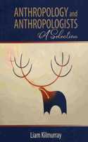 Anthropology and Anthropologists: A Selection