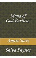 Maya of 'god Particle': Shiva Physics