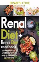 Renal Diet: The Definitive Nutritional Guide To Managing Kidney Disease And Avoid Dialysis With 200 Carefully Selected Low Sodium, Phosphorous, And Potassium Re
