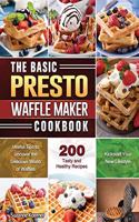 The Basic Presto Waffle Maker Cookbook