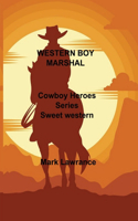 Western Boy Marshal: Cowboy Heroes Series Sweet western romances