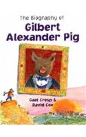 A Biography of Gilbert Alexander Pig