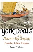 York Boats of the Hudson's Bay Company: Canada's Inland Armada