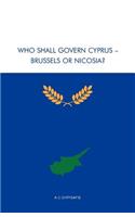 Who Shall Govern Cyprus - Brussels or Nicosia?
