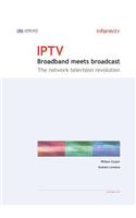 Iptv: Broadband Meets Broadcast - The Network Television Revolution