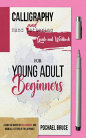 Calligraphy and hand Lettering Guide and workbook for young Adult Beginners