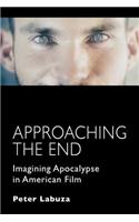 Approaching the End: Imagining Apocalypse in American Film