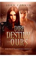 Dire Destiny of Ours