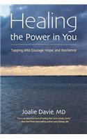 Healing the Power in You: Tapping into Courage, Hope, and Resilience