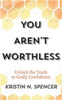 You Aren't Worthless