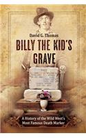 Billy the Kid's Grave - A History of the Wild West's Most Famous Death Marker