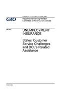 Unemployment insurance, states' customer service challenges and DOL's related assistance: report to the Ranking Member, Committee on Finance, U.S. Senate.