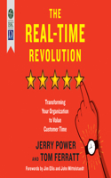Real-Time Revolution: Transforming Your Organization to Value Customer Time