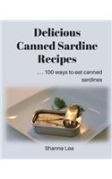 Delicious Canned Sardine Recipes: . . . 100 ways to eat canned sardines