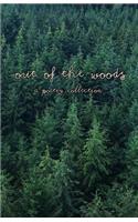 Out Of The Woods: A poetry collection