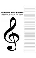 Blank Music Sheet Notebook - 12 Staves Plain Music Sheet: Music Manuscript Paper, Staff Paper, Music Notebook 12 Staves, 8.5 x 11, A4, 100 pages