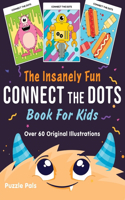 Insanely Fun Connect The Dots Book For Kids: Over 60 Original Illustrations with Space, Underwater, Jungle, Food, Monster, and Robot Themes