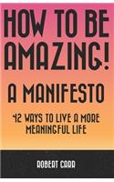 How To Be Amazing! A Manifesto