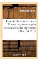 L'Architecture Moderne En France: Maisons Les Plus Remarquables Des Principales Villes: Des Départements(Arts)