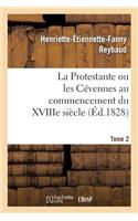 Protestante Ou Les Cévennes Au Commencement Du Xviiie Siècle. Tome 2