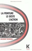 La Peinture, Le Geste, l'Action