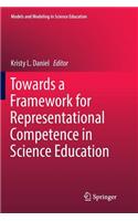 Towards a Framework for Representational Competence in Science Education