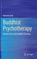 Buddhist Psychotherapy: Wisdom from Early Buddhist Teaching