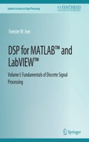 DSP for MATLAB™ and LabVIEW™ I: Fundamentals of Discrete Signal Processing(Synthesis Lectures on Signal Processing)