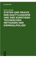 System Und Praxis Der Daktyloskopie Und Der Sonstigen Technischen Methoden Der Kriminalpolizei