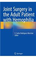 Joint Surgery in the Adult Patient with Hemophilia
