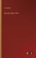 Um und in Metz 1870