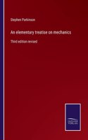 An elementary treatise on mechanics