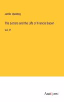 Letters and the Life of Francis Bacon