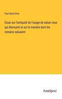 Essai sur l'antiquité de l'usage de saluer ceux qui éternuent et sur la manière dont les romains saluaient