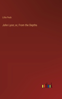 John Lyon; or, From the Depths