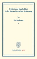 Freiheit Und Staatlichkeit in Der Alteren Deutschen Verfassung