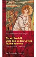 ALS Wir Barfuss Uber Den Boden Gottes Laufen Konnten: Eine Empirische Pilotstudie Zum Leiblichen Lernen Im Religionsunterricht Der Grundschule