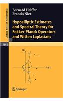 Hypoelliptic Estimates and Spectral Theory for Fokker-Planck Operators and Witten Laplacians