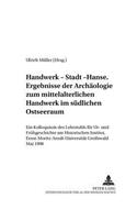 Handwerk - Stadt - Hanse- Ergebnisse Der Archaeologie Zum Mittelalterlichen Handwerk Im Suedlichen Ostseeraum