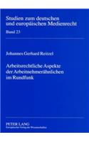 Arbeitsrechtliche Aspekte der Arbeitnehmeraehnlichen im Rundfunk