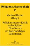 Religionsinterne Kritik Und Religioeser Pluralismus Im Gegenwaertigen Suedostasien