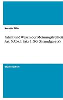 Inhalt und Wesen der Meinungsfreiheit des Art. 5 Abs.1 Satz 1 GG (Grundgesetz)