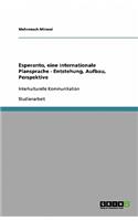 Esperanto, eine internationale Plansprache - Entstehung, Aufbau, Perspektive: Interkulturelle Kommunikation(German)